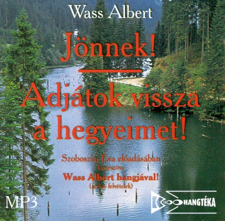 wass-albert-jonnek-adjatok-vissza-a-hegyeimet